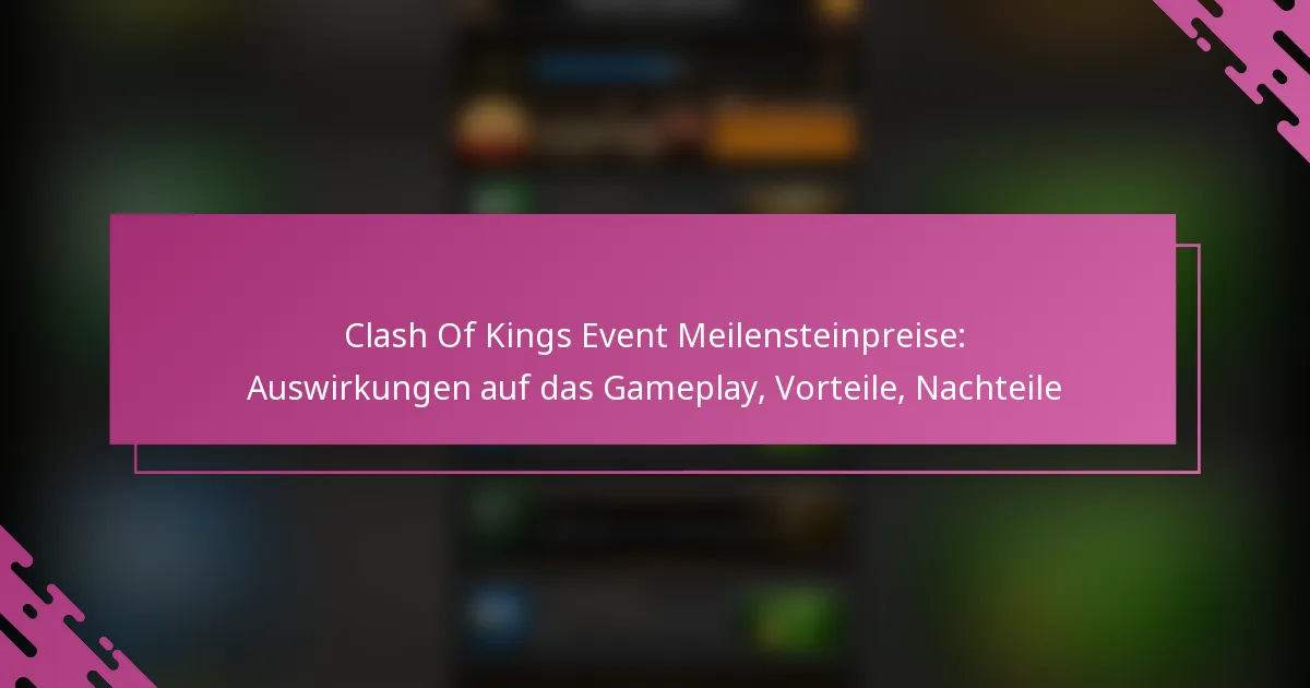 Clash Of Kings Event Meilensteinpreise: Auswirkungen auf das Gameplay, Vorteile, Nachteile