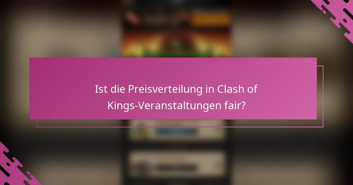 Ist die Preisverteilung in Clash of Kings-Veranstaltungen fair?