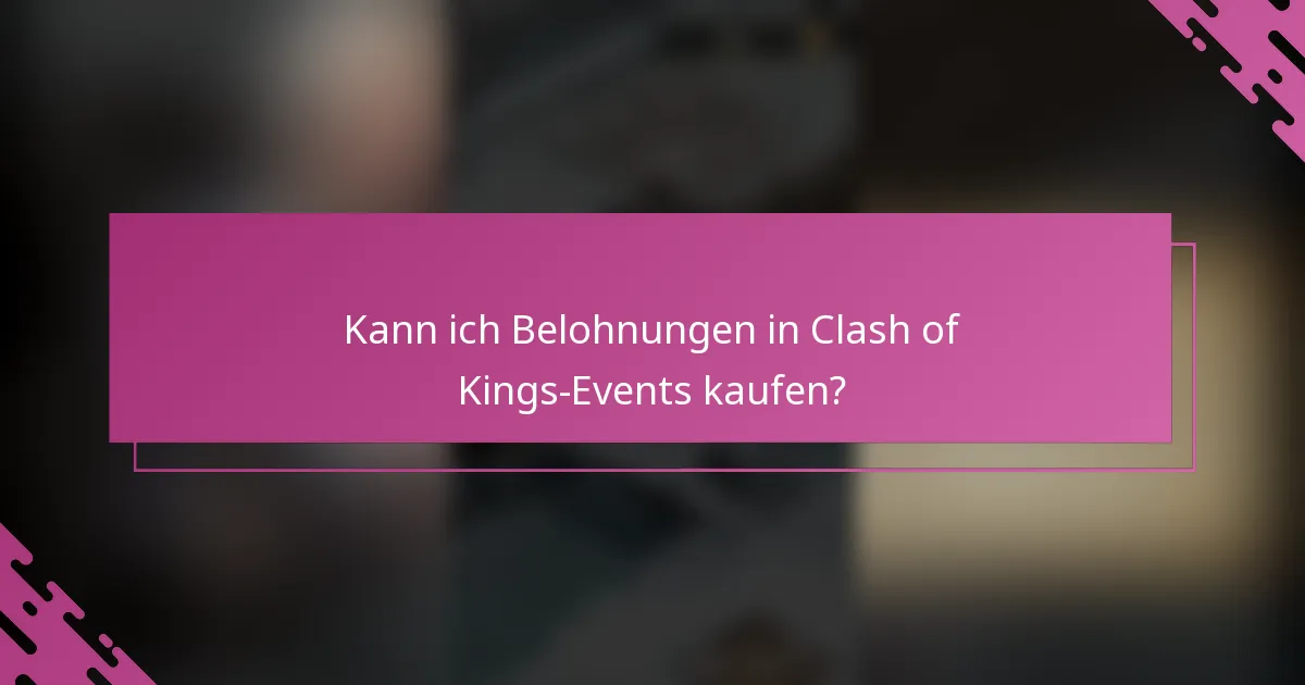 Kann ich Belohnungen in Clash of Kings-Events kaufen?