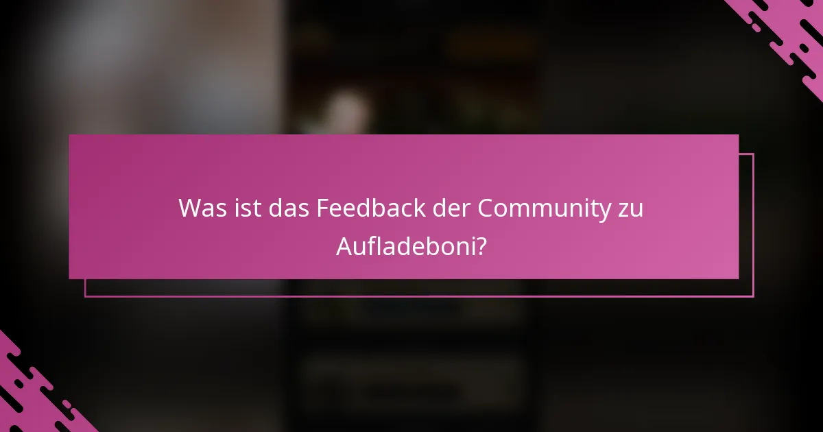 Was ist das Feedback der Community zu Aufladeboni?