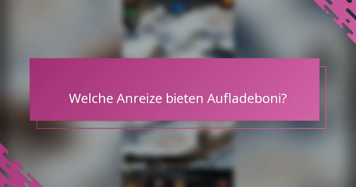 Welche Anreize bieten Aufladeboni?