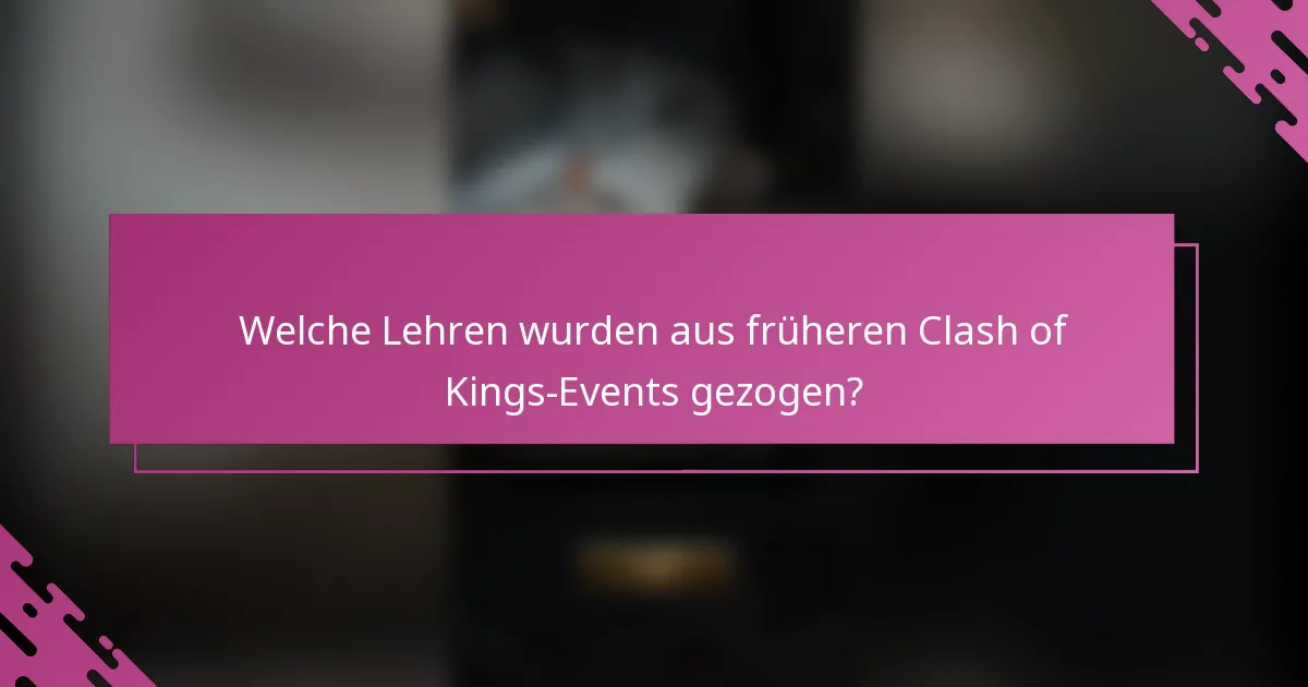 Welche Lehren wurden aus früheren Clash of Kings-Events gezogen?