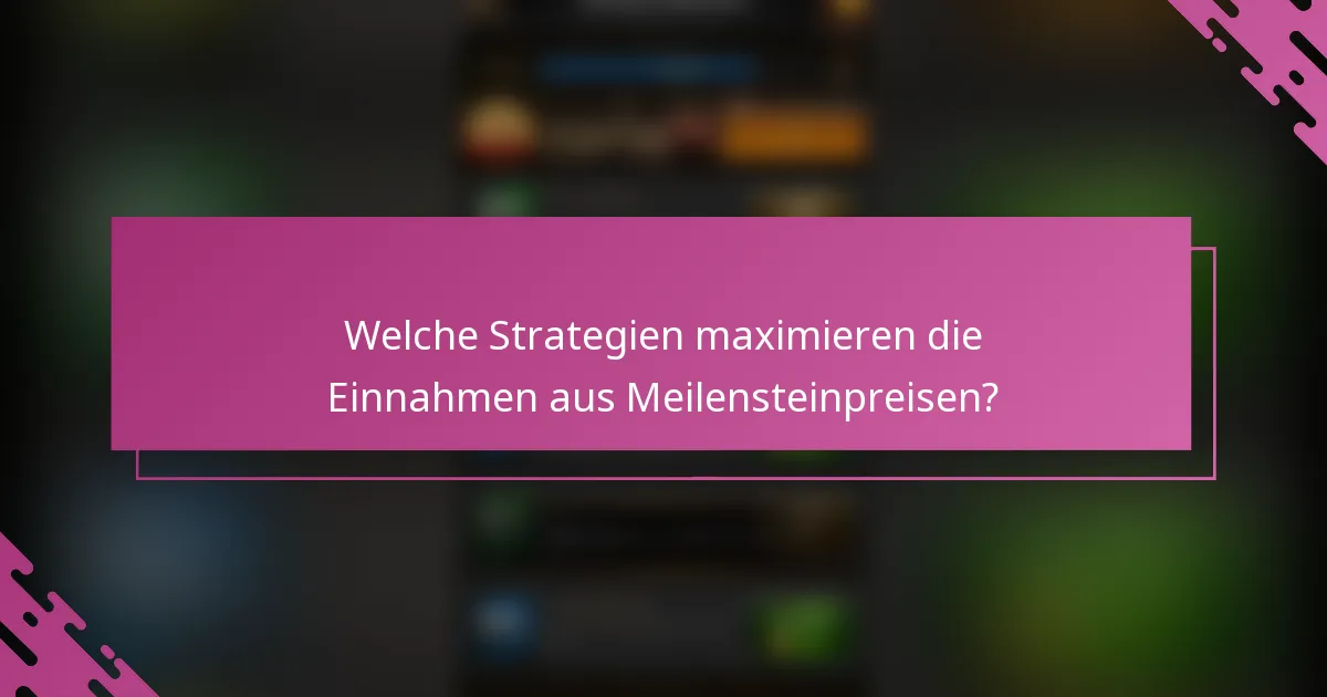 Welche Strategien maximieren die Einnahmen aus Meilensteinpreisen?