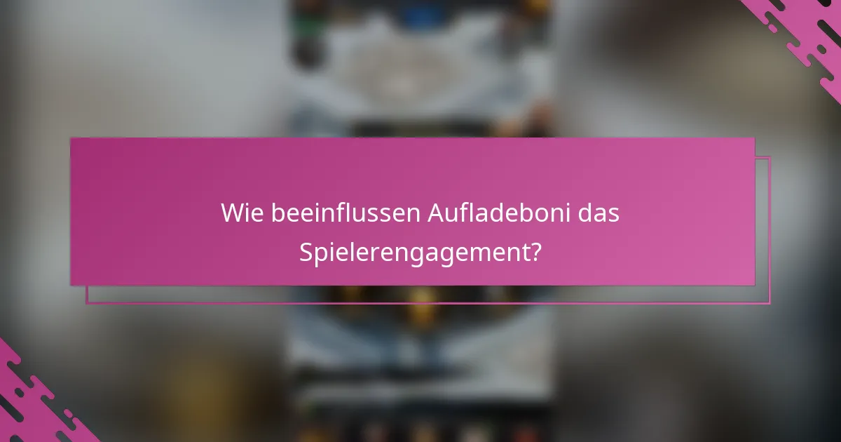 Wie beeinflussen Aufladeboni das Spielerengagement?