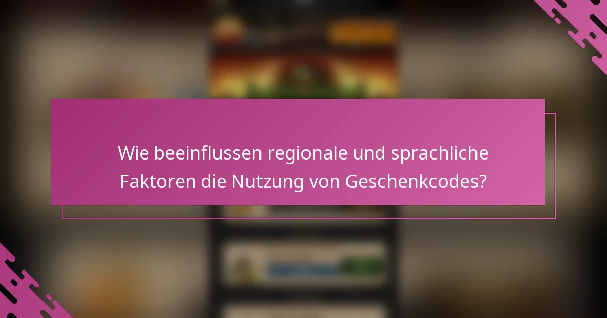 Wie beeinflussen regionale und sprachliche Faktoren die Nutzung von Geschenkcodes?