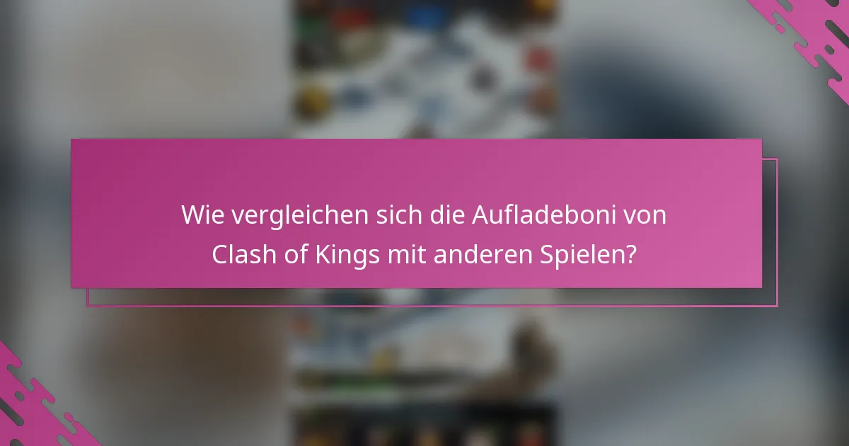 Wie vergleichen sich die Aufladeboni von Clash of Kings mit anderen Spielen?